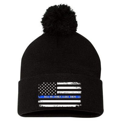 Tell My Family I Love Them Thin Blue Line  Pom Pom 12in Knit Beanie