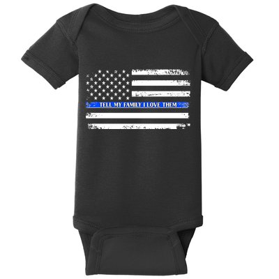 Tell My Family I Love Them Thin Blue Line  Baby Bodysuit