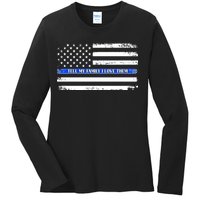 Tell My Family I Love Them Thin Blue Line  Ladies Long Sleeve Shirt