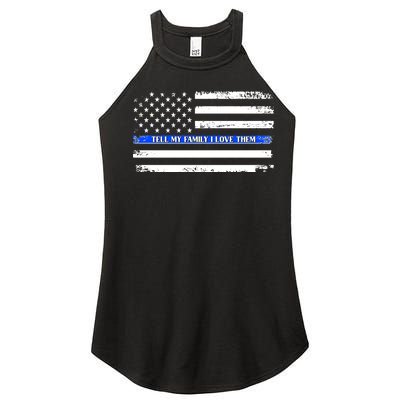 Tell My Family I Love Them Thin Blue Line  Women's Perfect Tri Rocker Tank