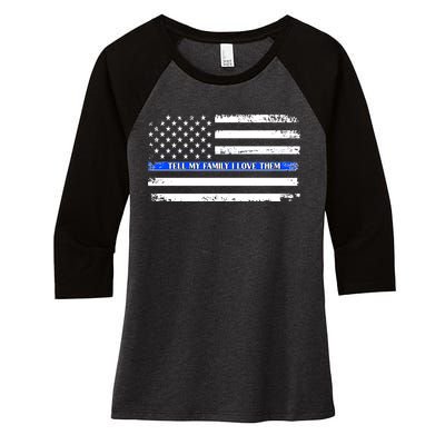 Tell My Family I Love Them Thin Blue Line  Women's Tri-Blend 3/4-Sleeve Raglan Shirt