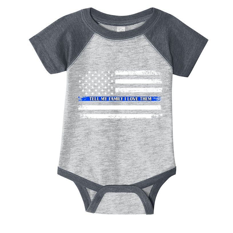 Tell My Family I Love Them Thin Blue Line  Infant Baby Jersey Bodysuit