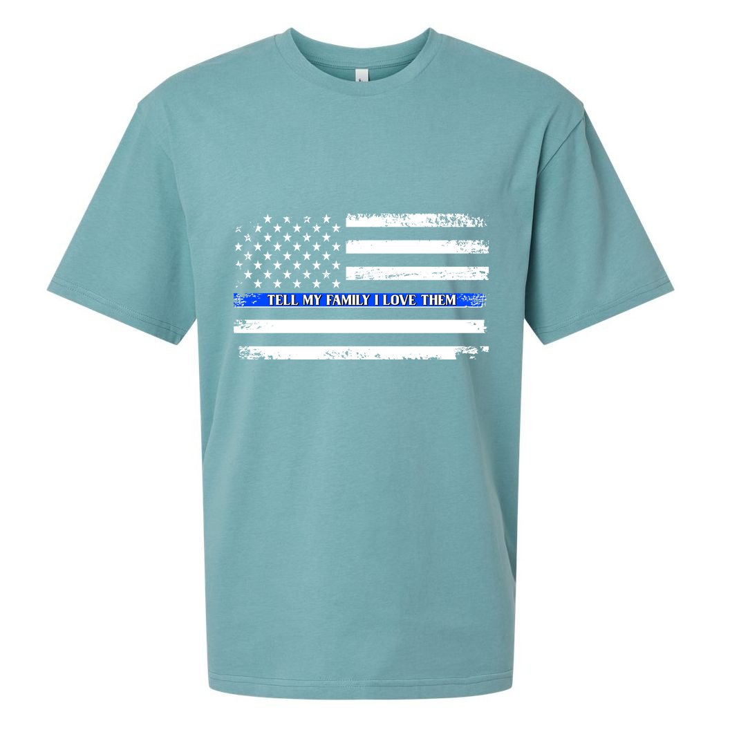 Tell My Family I Love Them Thin Blue Line  Sueded Cloud Jersey T-Shirt