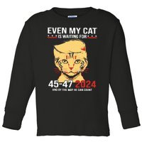 Trump Even My Cat Is Waiting For 4547 2024 And By The Way He Can Count Toddler Long Sleeve Shirt