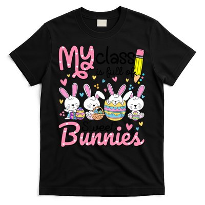 Teacher Easter My Class Is Full Of Sweet Bunnies T-Shirt