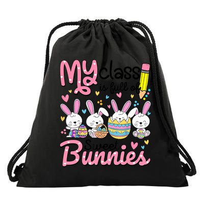 Teacher Easter My Class Is Full Of Sweet Bunnies Drawstring Bag