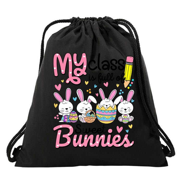 Teacher Easter My Class Is Full Of Sweet Bunnies Drawstring Bag