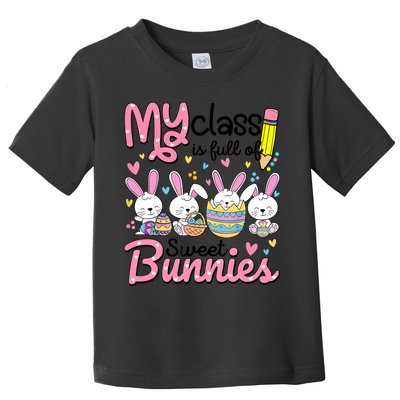 Teacher Easter My Class Is Full Of Sweet Bunnies Toddler T-Shirt