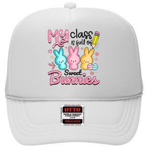 Teacher Easter My Class is Full Of Sweet Bunnies High Crown Mesh Back Trucker Hat