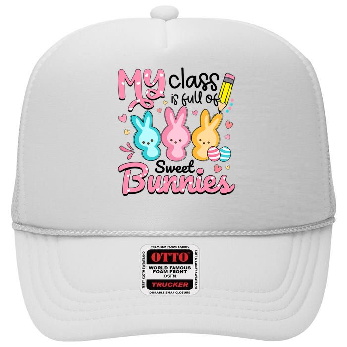 Teacher Easter My Class is Full Of Sweet Bunnies High Crown Mesh Back Trucker Hat