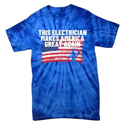 This Electrician Makes America Great Again Usa Flag Patriot Gift Tie-Dye T-Shirt