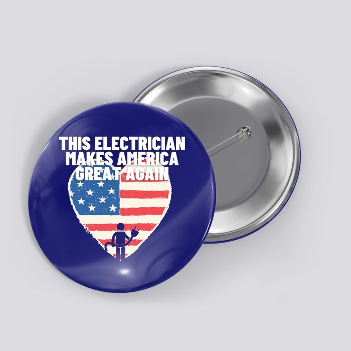 This Electrician Makes America Great Again Usa Flag Patriot Gift Button