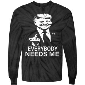 Trump Everybody Needs Me Tie-Dye Long Sleeve Shirt