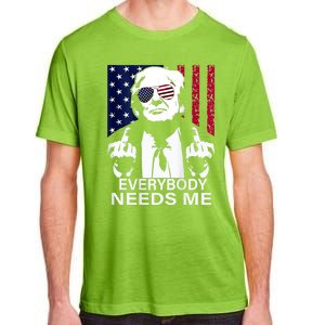 Trump Everybody Needs Me Adult ChromaSoft Performance T-Shirt