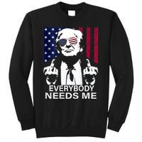 Trump Everybody Needs Me Sweatshirt