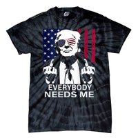 Trump Everybody Needs Me Tie-Dye T-Shirt