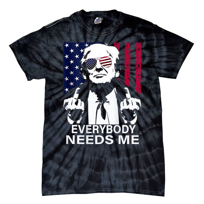 Trump Everybody Needs Me Tie-Dye T-Shirt