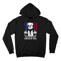 Trump Everybody Needs Me Tall Hoodie