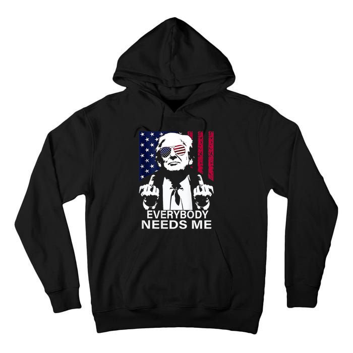 Trump Everybody Needs Me Tall Hoodie