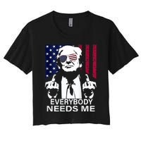 Trump Everybody Needs Me Women's Crop Top Tee