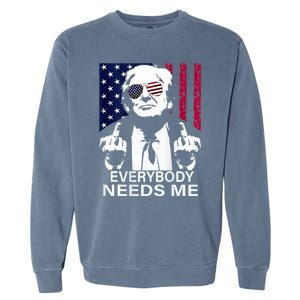 Trump Everybody Needs Me Garment-Dyed Sweatshirt