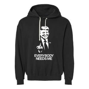 Trump Everybody Needs Me Garment-Dyed Fleece Hoodie