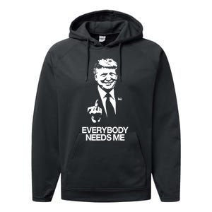 Trump Everybody Needs Me Performance Fleece Hoodie