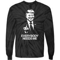 Trump Everybody Needs Me Tie-Dye Long Sleeve Shirt