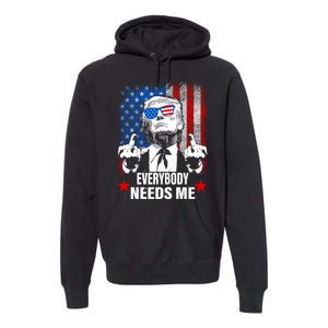 Trump Everybody Needs Me Premium Hoodie