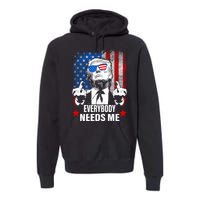 Trump Everybody Needs Me Premium Hoodie