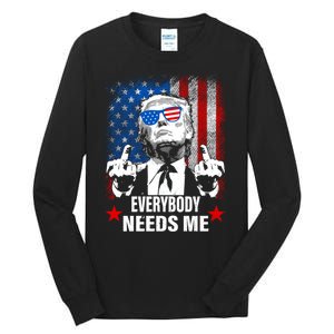 Trump Everybody Needs Me Tall Long Sleeve T-Shirt