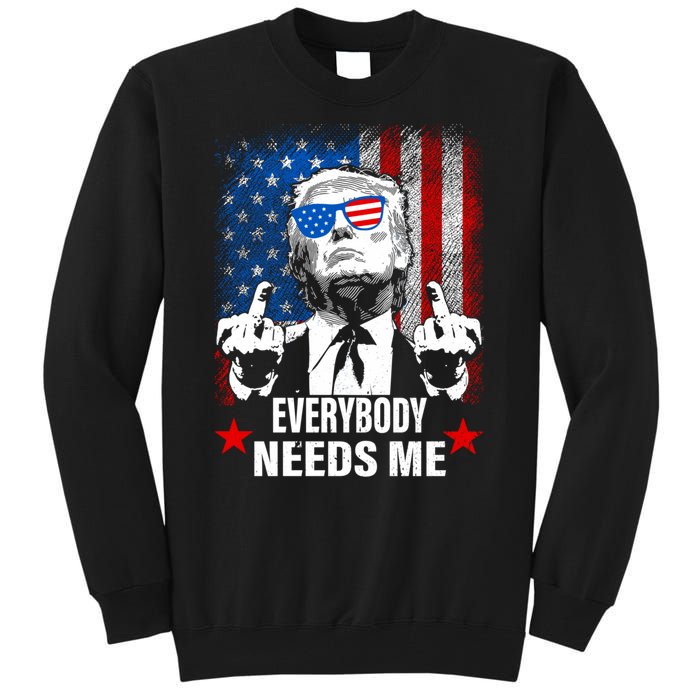 Trump Everybody Needs Me Tall Sweatshirt