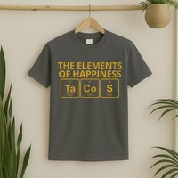The Elements Of Happiness Taco Lover T-Shirt
