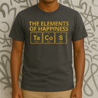 The Elements Of Happiness Taco Lover T-Shirt