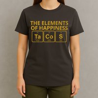 The Elements Of Happiness Taco Lover T-Shirt