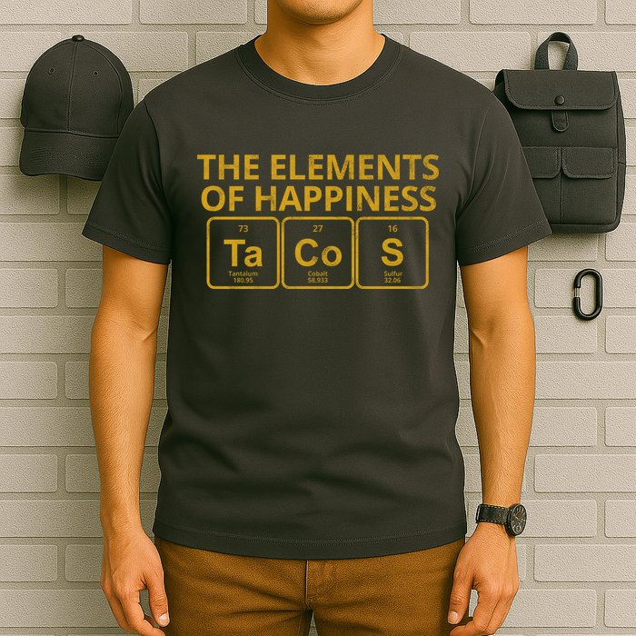 The Elements Of Happiness Taco Lover T-Shirt
