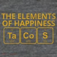 The Elements Of Happiness Taco Lover Poster