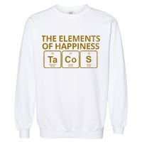 The Elements Of Happiness Taco Lover Garment-Dyed Sweatshirt