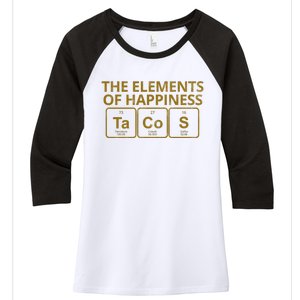 The Elements Of Happiness Taco Lover Women's Tri-Blend 3/4-Sleeve Raglan Shirt