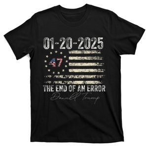 The End Of An Error Trump 47th President Inauguration Day T-Shirt