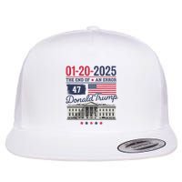 The End Of An Error January 20 2025 Flat Bill Trucker Hat