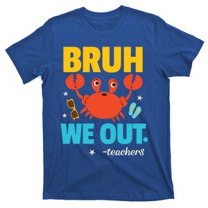 Teachers End Of School Year Summer Vacation Bruh We Out Gift T-Shirt