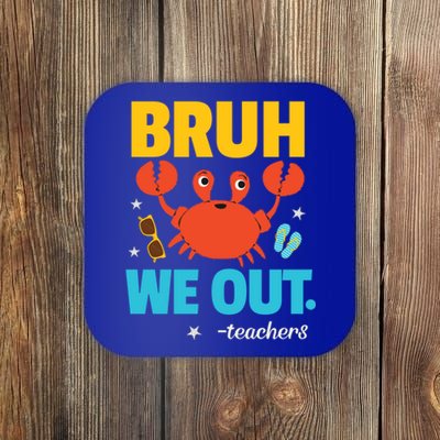 Teachers End Of School Year Summer Vacation Bruh We Out Gift Coaster