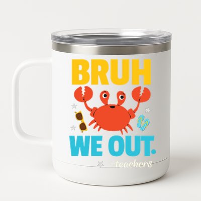 Teachers End Of School Year Summer Vacation Bruh We Out Gift 12 oz Stainless Steel Tumbler Cup