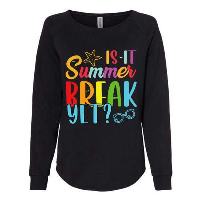 Teacher End Of Year Is It Summer Break Yet Last Day Funny Womens California Wash Sweatshirt