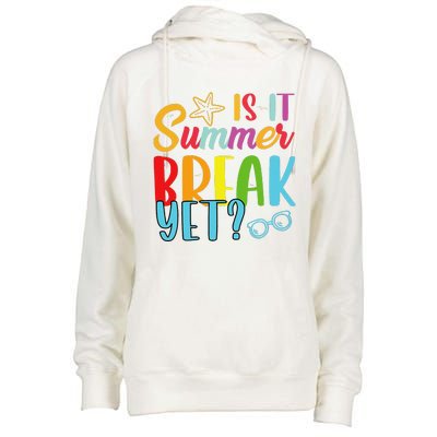 Teacher End Of Year Is It Summer Break Yet Last Day Funny Womens Funnel Neck Pullover Hood