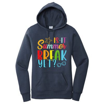 Teacher End Of Year Is It Summer Break Yet Last Day Funny Women's Pullover Hoodie