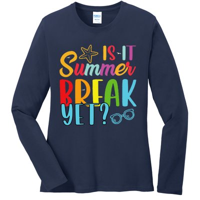 Teacher End Of Year Is It Summer Break Yet Last Day Funny Ladies Long Sleeve Shirt