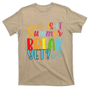 Teacher End Of Year Is It Summer Break Yet Last Day Funny T-Shirt