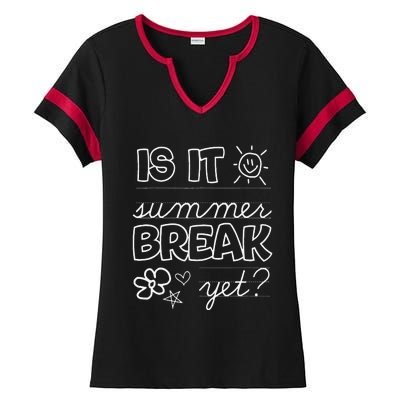 Teacher End Of Year Is It Summer Break Yet Last Day Ladies Halftime Notch Neck Tee